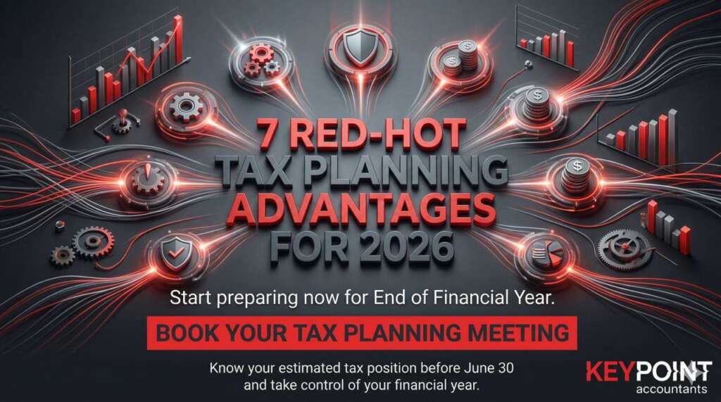7 TAX PLANNING ADVANTAGES FOR 2026 by Keypoint Accountants