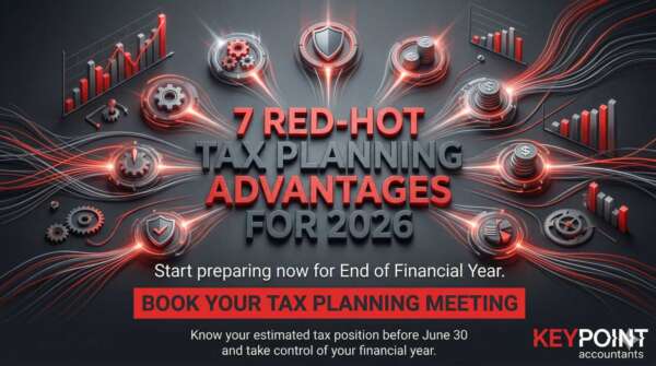 7 TAX PLANNING ADVANTAGES FOR 2026 by Keypoint Accountants